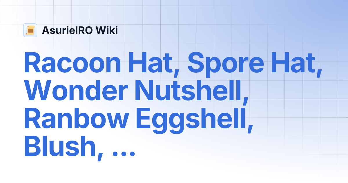 Racoon Hat, Spore Hat, Wonder Nutshell, Ranbow Eggshell, Blush, Cake